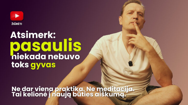 Atsimerk: pasaulis niekada nebuvo toks gyvas
