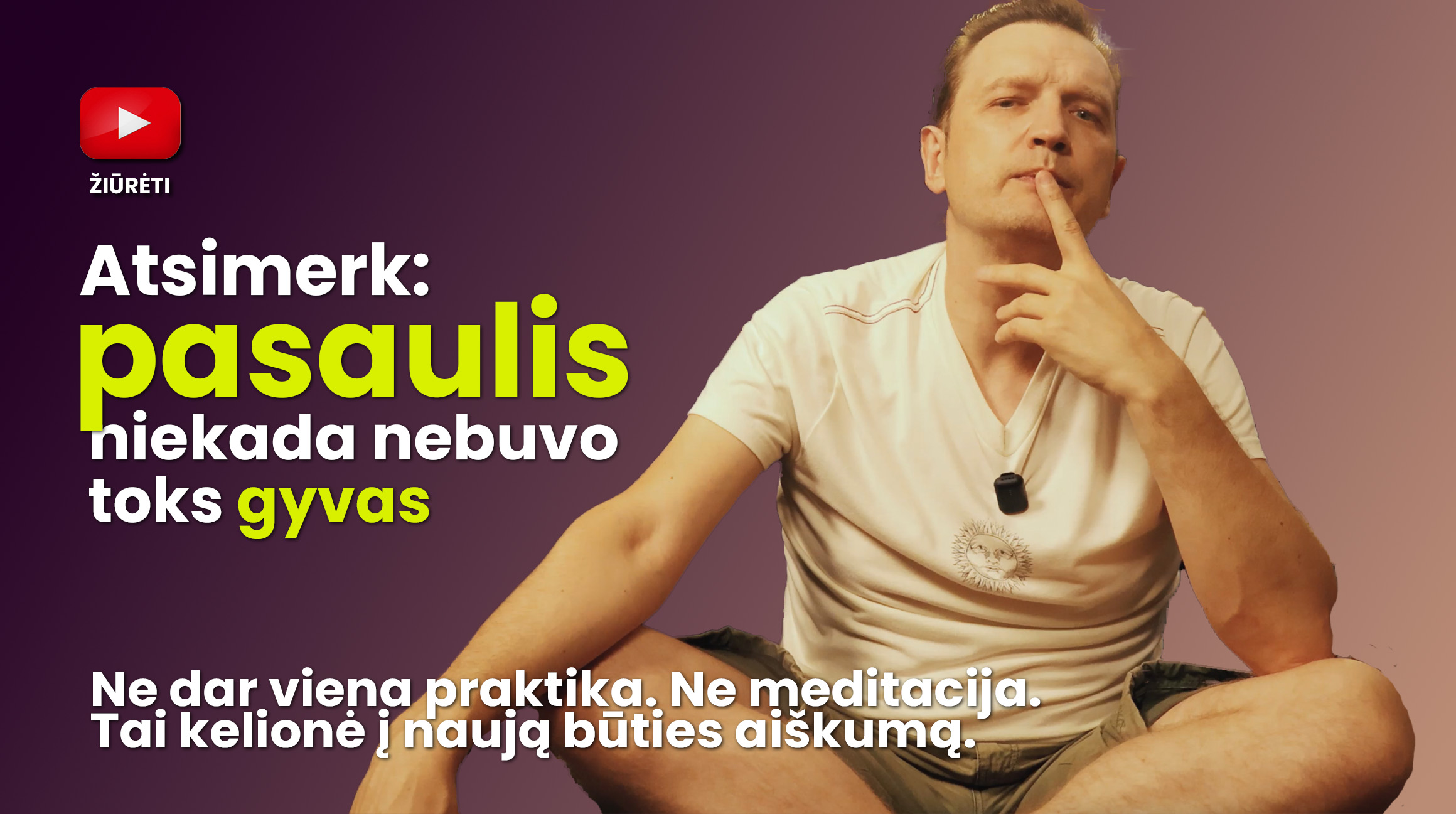 Atsimerk: pasaulis niekada nebuvo toks gyvas